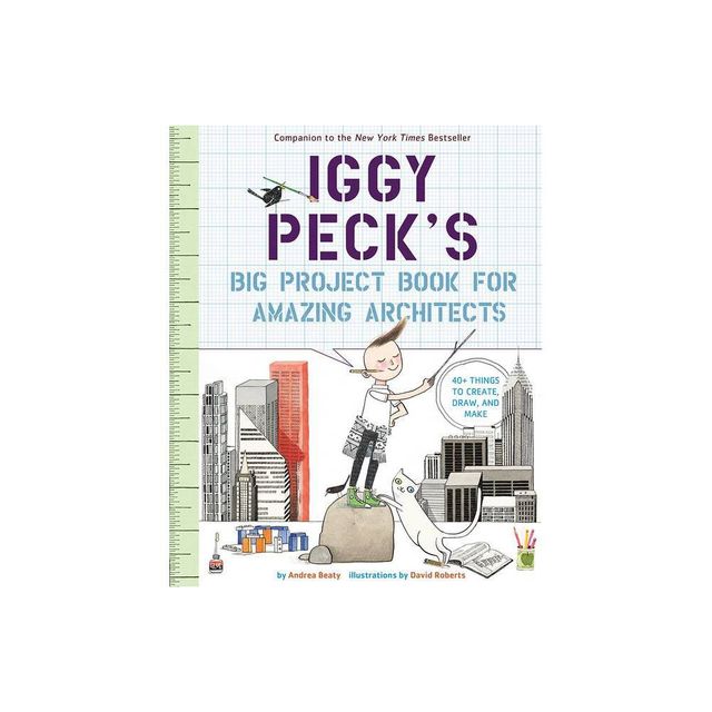 Iggy Pecks Big Project Book for Amazing Architects - (Questioneers) by Andrea Beaty (Paperback)