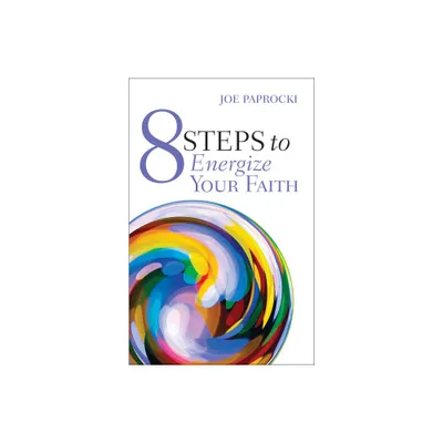 8 Steps to Energize Your Faith - by Joe Paprocki (Paperback)