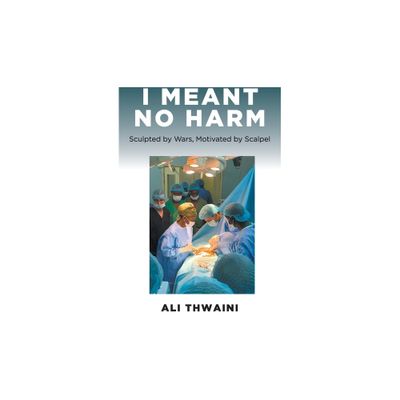 I Meant No Harm - by Ali Thwaini (Paperback)