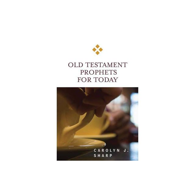 Old Testament Prophets for Today - (For Today) by Carolyn J Sharp (Paperback)