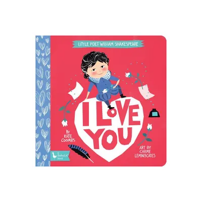 Little Poet William Shakespeare: I Love You - (Babylit) by Kate Coombs (Board Book)