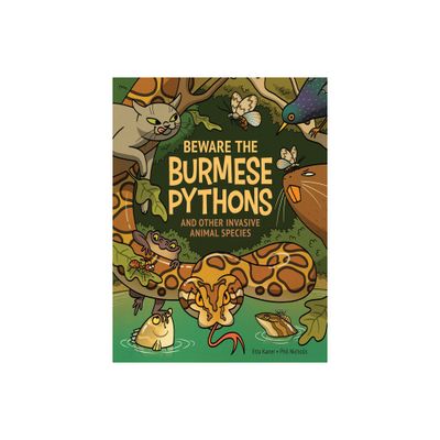 Beware the Burmese Pythons - by Etta Kaner (Hardcover)