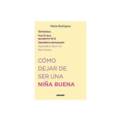 Cmo Dejar de Ser Una Nia Buena / How to Stop Being a Good Girl - by Mireia Rodrguez (Paperback)