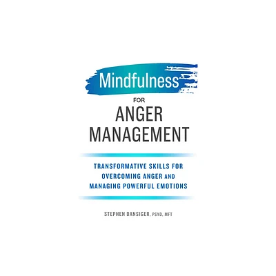 Mindfulness for Anger Management - by Stephen Dansiger (Paperback)