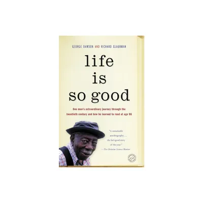 Life Is So Good - by George Dawson & Richard Glaubman (Paperback)