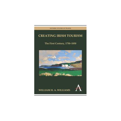 Creating Irish Tourism - by William H a Williams (Paperback)