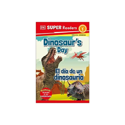 DK Super Readers Level 1 Bilingual Dinosaurs Day - El Da de Un Dinosaurio - (Paperback)