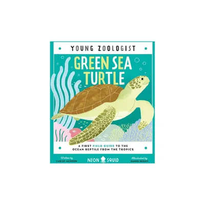 Green Sea Turtle (Young Zoologist) - by Carlee Jackson & Neon Squid (Hardcover)