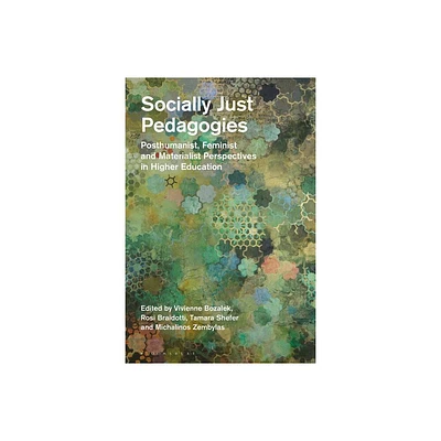 Socially Just Pedagogies - by Rosi Braidotti & Vivienne Bozalek & Tamara Shefer & Michalinos Zembylas (Paperback)