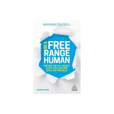 Be a Free Range Human - 2nd Edition by Marianne Cantwell (Paperback)