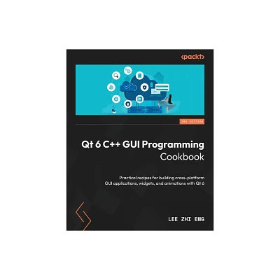 Qt 6 C++ GUI Programming Cookbook - Third Edition - 3rd Edition by Lee Zhi Eng (Paperback)