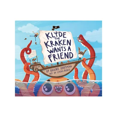 Klyde the Kraken Wants a Friend - by Brooke Hartman (Hardcover)