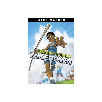 Track and Field Takedown - (Jake Maddox Sports Stories) by Jake Maddox (Paperback)