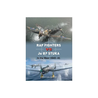 RAF Fighters Vs Ju 87 Stuka - (Duel) by Andy Saunders (Paperback)