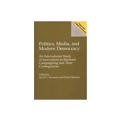 Politics, Media, and Modern Democracy - (Praeger Series in Political Communication (Hardcover)) by Paolo Mancini & David Swanson (Paperback)