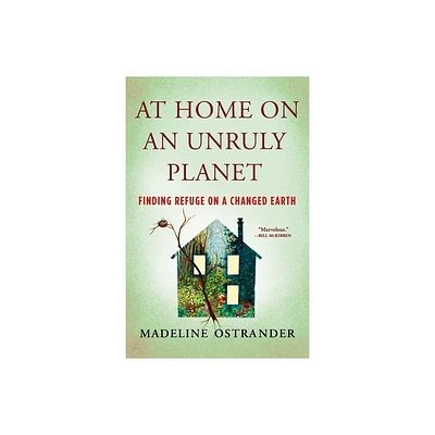 At Home on an Unruly Planet - by Madeline Ostrander (Paperback)