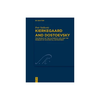 Kierkegaard and Dostoevsky - (Kierkegaard Studies. Monograph) by Petr Vaskovic (Hardcover)