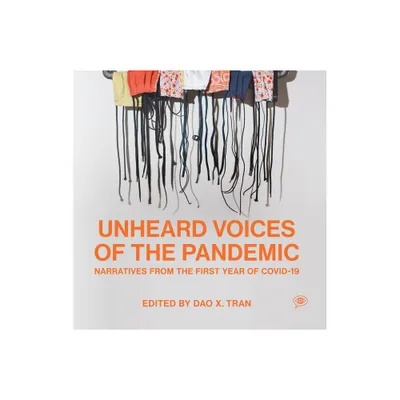 Unheard Voices of the Pandemic - (Voice of Witness) by Dao X Tran (Paperback)