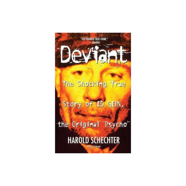 Deviant - by Harold Schechter (Paperback)