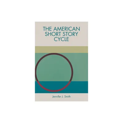 The American Short Story Cycle - by Jennifer J Smith (Paperback)