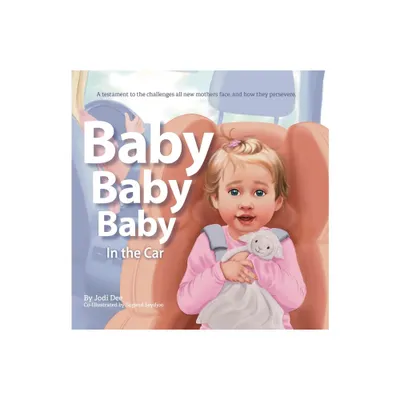 Baby Baby Baby - by Jodi Dee (Hardcover)