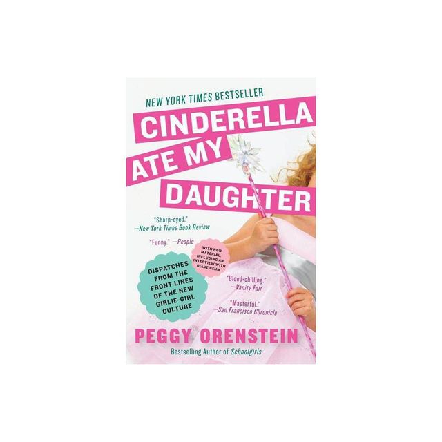 Cinderella Ate My Daughter - by Peggy Orenstein (Paperback)