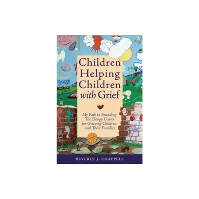 Children Helping Children with Grief - by Beverly Chappell (Paperback)