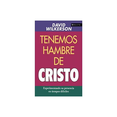 Tenemos Hambre de Cristo - by David Wilkerson (Paperback)