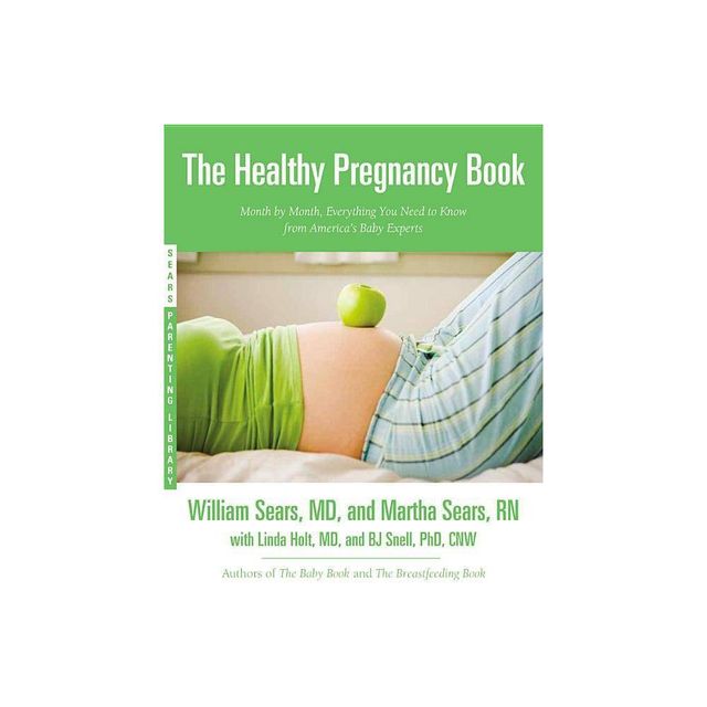 The Healthy Pregnancy Book - (Sears Parenting Library) by William Sears & Martha Sears (Paperback)