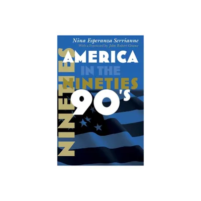 America in the Nineties - (America in the Twentieth Century) by Nina Esperanza Serrianne (Paperback)