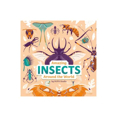 Amazing Insects Around the World - by Dgph Stufio (Hardcover)