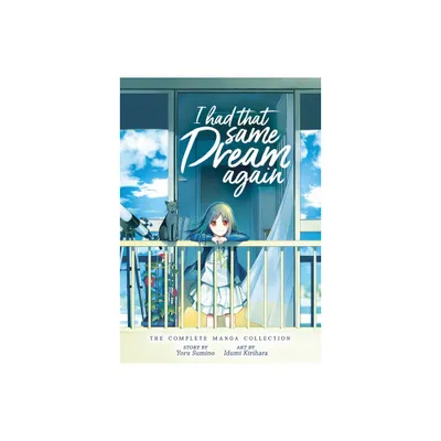 I Had That Same Dream Again: The Complete Manga Collection - by Yoru Sumino (Paperback)