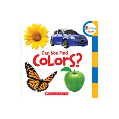 Can You Find Colors? (Rookie Toddler) - by Scholastic (Board Book)