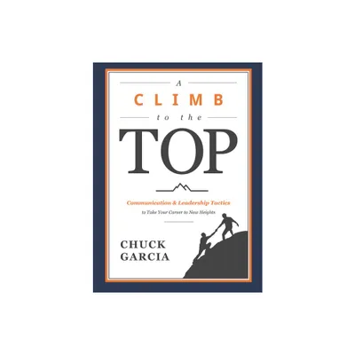 A Climb to the Top - by Chuck Garcia (Paperback)