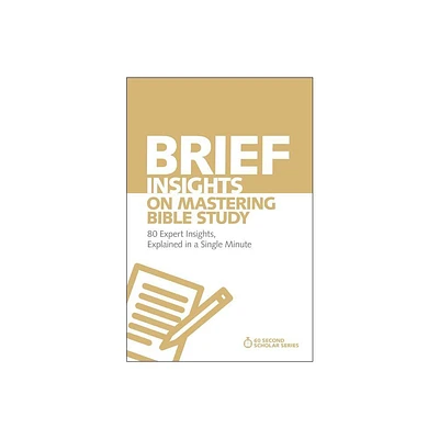 Brief Insights on Mastering Bible Study - (60-Second Scholar) by Michael S Heiser (Paperback)