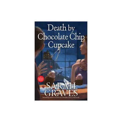 Death by Chocolate Chip Cupcake - (Death by Chocolate Mystery) by Sarah Graves (Paperback)