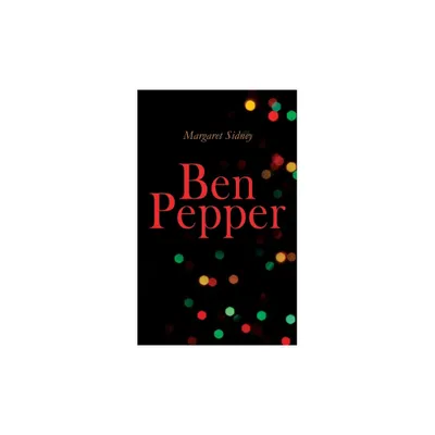 Ben Pepper - by Margaret Sidney (Paperback)