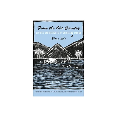 From the Old Country - (Modern Chinese Literature from Taiwan) by Lihe Zhong (Paperback)