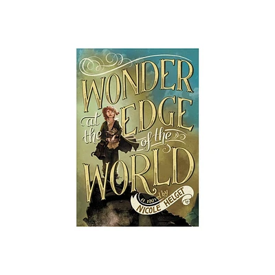 Wonder at the Edge of the World - by Nicole Helget (Paperback)