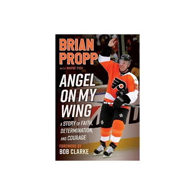 Brian Propp: Angel on My Wing - by Brian Propp & Wayne Fish (Hardcover)