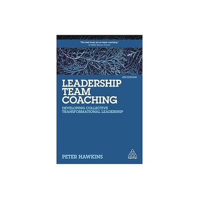 Leadership Team Coaching - 4th Edition by Peter Hawkins (Paperback)