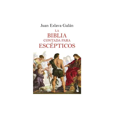 La Biblia Contada Para Escpticos - by Juan Eslava (Paperback)