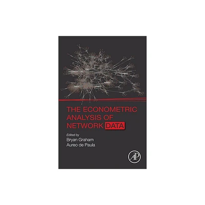 The Econometric Analysis of Network Data - Annotated by Bryan Graham & Aureo de Paula (Paperback)