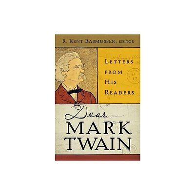 Dear Mark Twain - (Jumping Frogs: Undiscovered, Rediscovered, and Celebrated Wr) Annotated by R Kent Rasmussen (Hardcover)