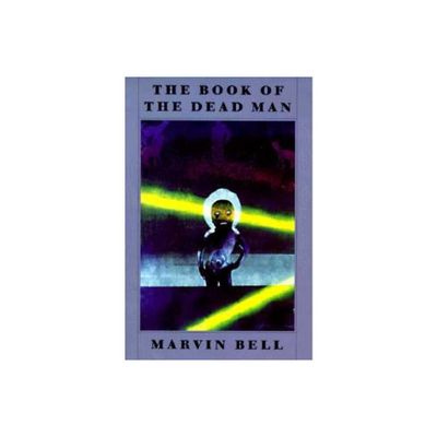 The Book of the Dead Man - by Marvin Bell (Paperback)