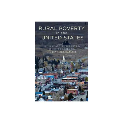 Rural Poverty in the United States - by Ann Tickamyer & Jennifer Sherman & Jennifer Warlick (Paperback)