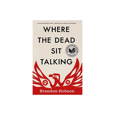 Where the Dead Sit Talking - by Brandon Hobson (Paperback)