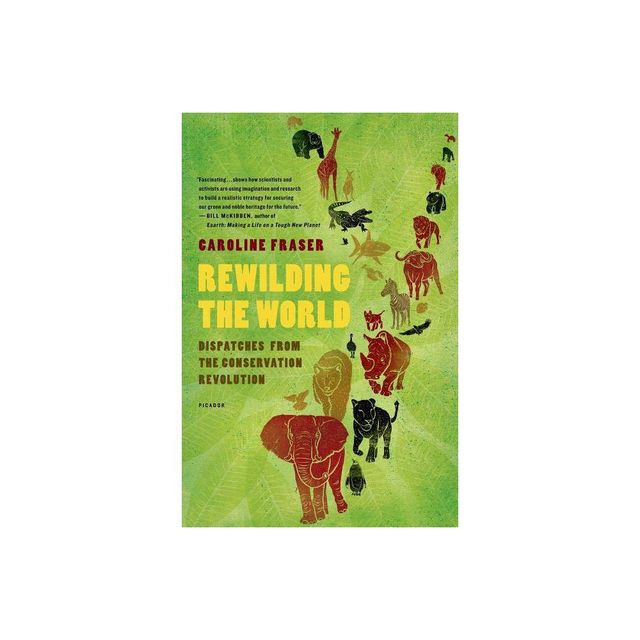 Rewilding the World - by Caroline Fraser (Paperback)