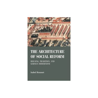 The Architecture of Social Reform - (Studies in Design and Material Culture) by Isabel Rousset (Hardcover)