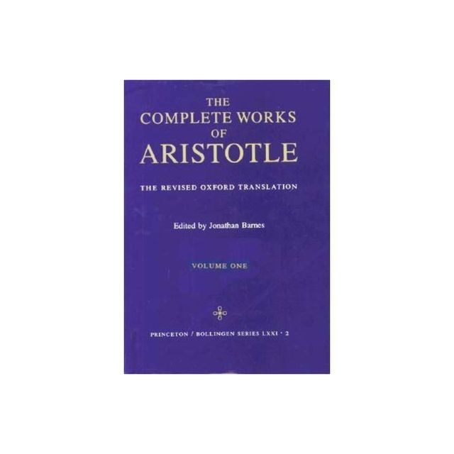 The Complete Works of Aristotle: The Revised Oxford Translation, Vol. 2  (Bollingen Series LXXI-2)